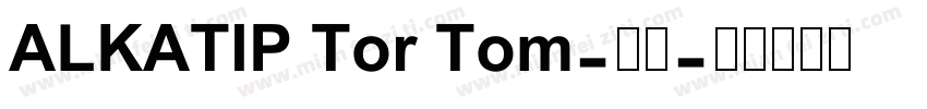 ALKATIP Tor Tom-常规字体转换